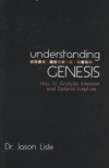 Understanding Genesis - How to Analyze, Interpret,and Defend ScriptureUnderstand