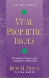 Vital Prophetic Issues - Examining Promises and Problems in Eschatology