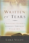 Written in Tears - A Grieving Father's Journey Through Psalm 103