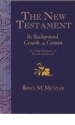 The New Testament - Its Background, Growth, & Content 